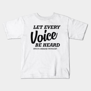 Speech Language Pathology - let every voice be heard Kids T-Shirt